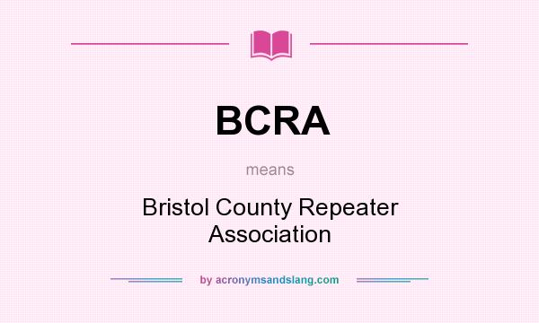 What does BCRA mean? It stands for Bristol County Repeater Association