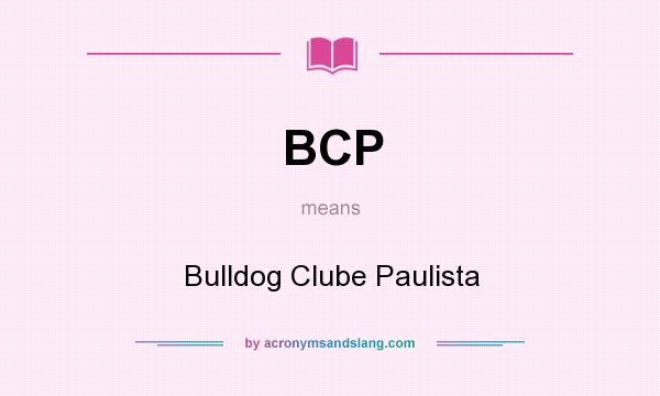 What does BCP mean? It stands for Bulldog Clube Paulista