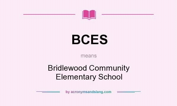 What does BCES mean? It stands for Bridlewood Community Elementary School