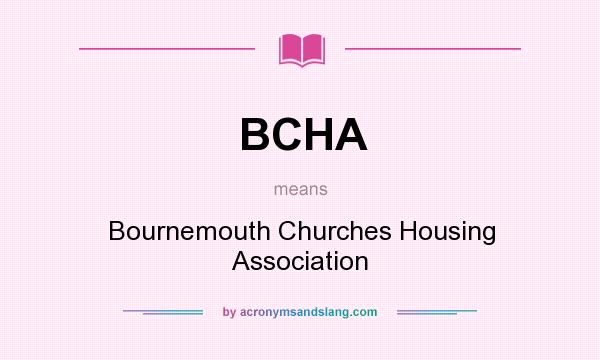 What does BCHA mean? It stands for Bournemouth Churches Housing Association