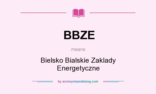 What does BBZE mean? It stands for Bielsko Bialskie Zaklady Energetyczne