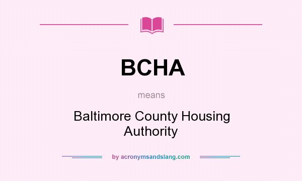 What does BCHA mean? It stands for Baltimore County Housing Authority