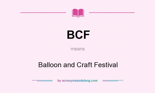 What does BCF mean? It stands for Balloon and Craft Festival