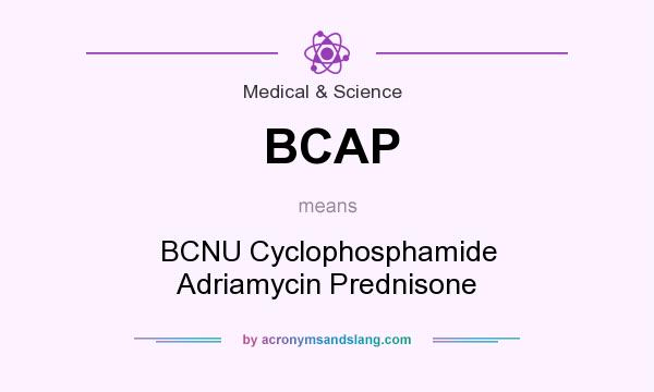 What does BCAP mean? It stands for BCNU Cyclophosphamide Adriamycin Prednisone