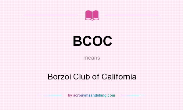 What does BCOC mean? It stands for Borzoi Club of California