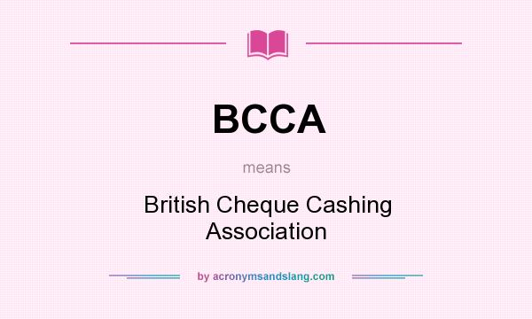 What does BCCA mean? It stands for British Cheque Cashing Association
