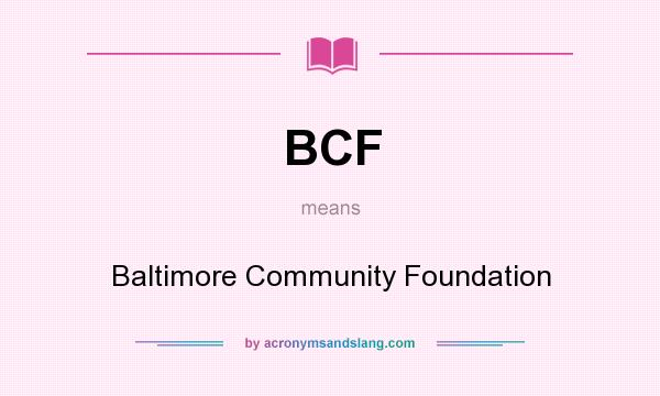 What does BCF mean? It stands for Baltimore Community Foundation