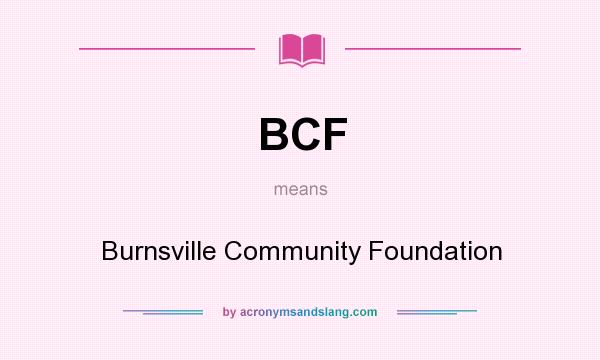 What does BCF mean? It stands for Burnsville Community Foundation