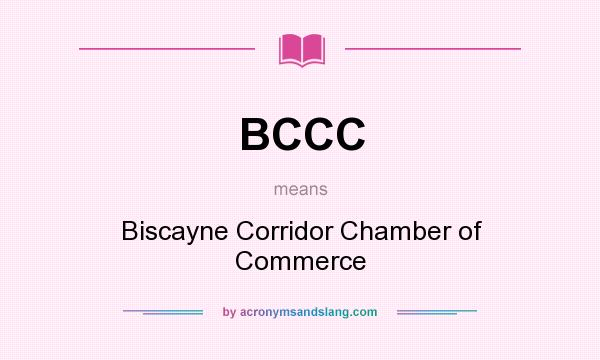 What does BCCC mean? It stands for Biscayne Corridor Chamber of Commerce
