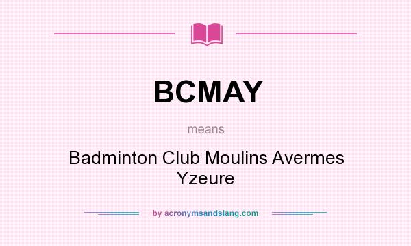 What does BCMAY mean? It stands for Badminton Club Moulins Avermes Yzeure