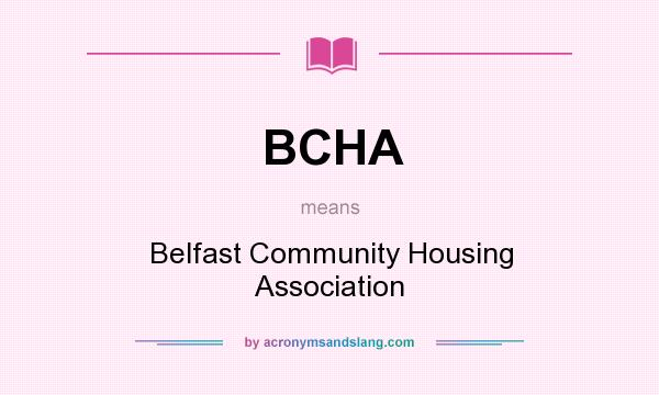 What does BCHA mean? It stands for Belfast Community Housing Association