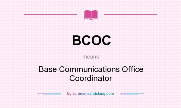 What does BCOC mean? It stands for Base Communications Office Coordinator
