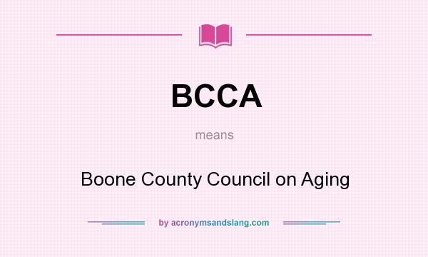 What does BCCA mean? It stands for Boone County Council on Aging