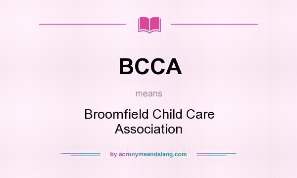 What does BCCA mean? It stands for Broomfield Child Care Association