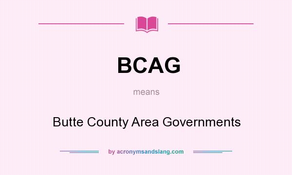 What does BCAG mean? It stands for Butte County Area Governments