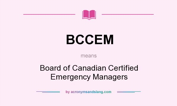 What does BCCEM mean? It stands for Board of Canadian Certified Emergency Managers