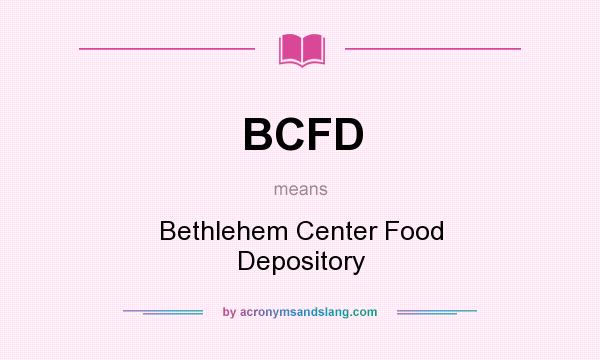 What does BCFD mean? It stands for Bethlehem Center Food Depository