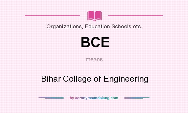 What does BCE mean? It stands for Bihar College of Engineering