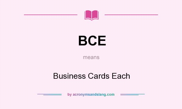 What does BCE mean? It stands for Business Cards Each