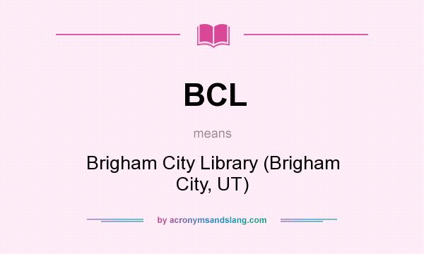 What does BCL mean? It stands for Brigham City Library (Brigham City, UT)