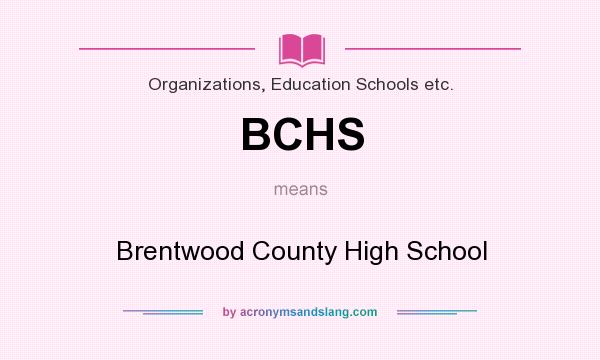 What does BCHS mean? It stands for Brentwood County High School