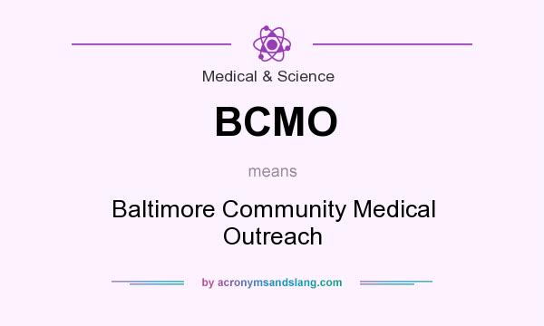What does BCMO mean? It stands for Baltimore Community Medical Outreach