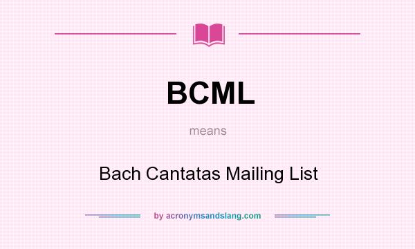 What does BCML mean? It stands for Bach Cantatas Mailing List