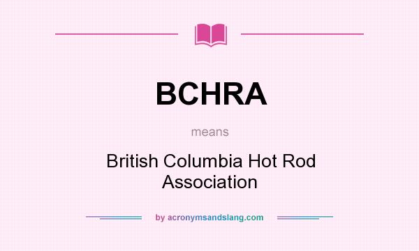 What does BCHRA mean? It stands for British Columbia Hot Rod Association