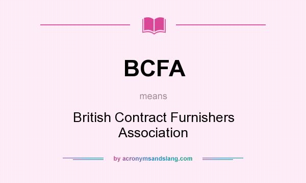What does BCFA mean? It stands for British Contract Furnishers Association