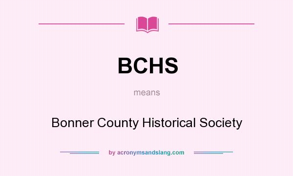 What does BCHS mean? It stands for Bonner County Historical Society