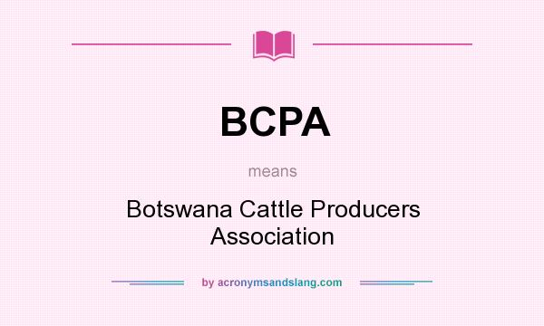 What does BCPA mean? It stands for Botswana Cattle Producers Association