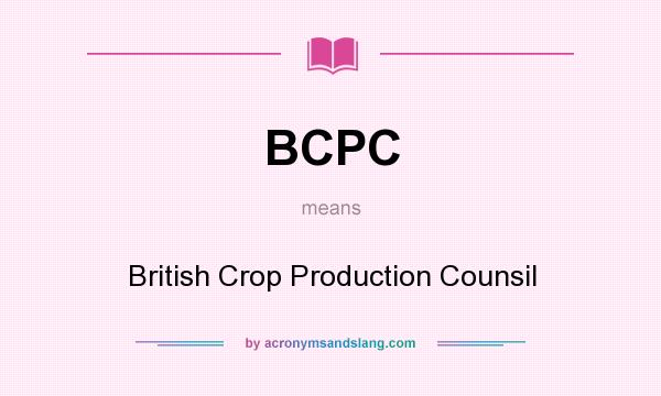 What does BCPC mean? It stands for British Crop Production Counsil