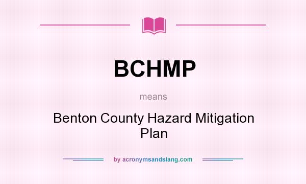 What does BCHMP mean? It stands for Benton County Hazard Mitigation Plan