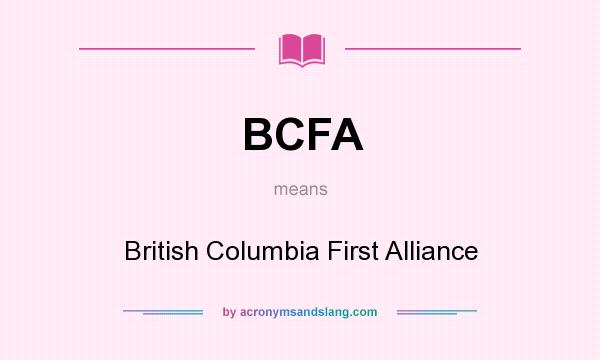 What does BCFA mean? It stands for British Columbia First Alliance