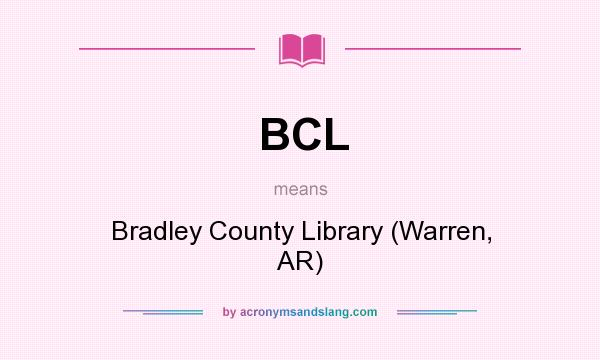 What does BCL mean? It stands for Bradley County Library (Warren, AR)