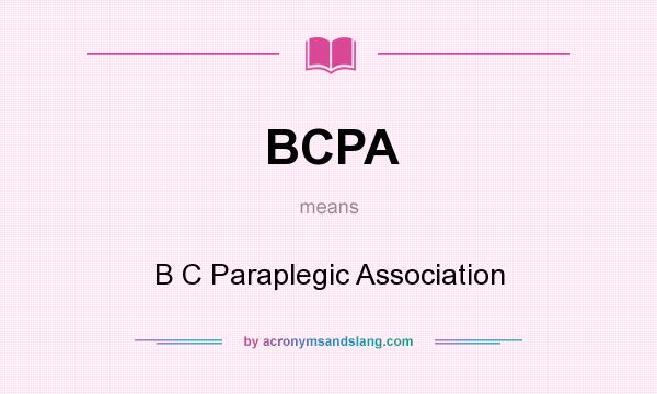 What does BCPA mean? It stands for B C Paraplegic Association
