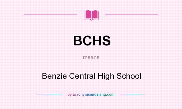 What does BCHS mean? It stands for Benzie Central High School