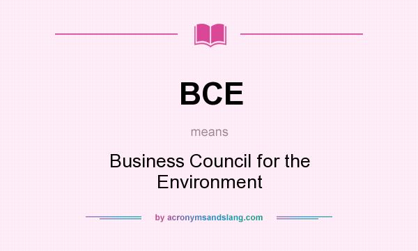 What does BCE mean? It stands for Business Council for the Environment