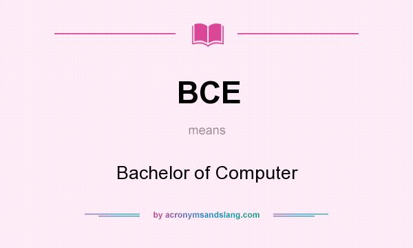 What does BCE mean? It stands for Bachelor of Computer