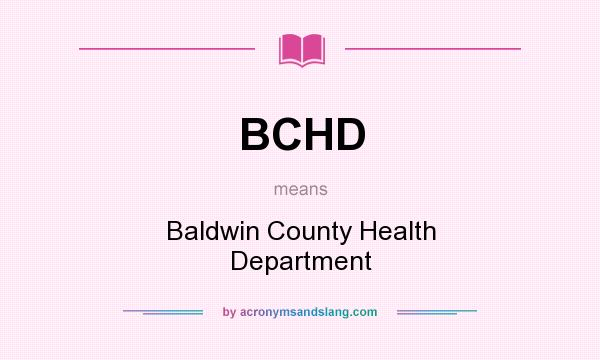 What does BCHD mean? It stands for Baldwin County Health Department