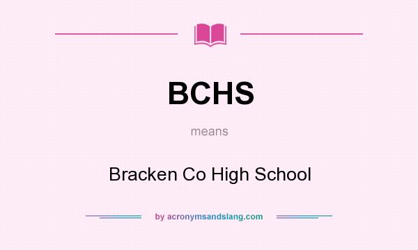 What does BCHS mean? It stands for Bracken Co High School