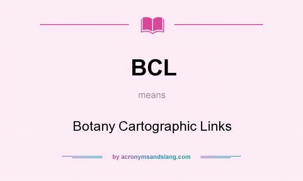 What does BCL mean? It stands for Botany Cartographic Links