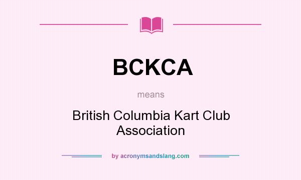 What does BCKCA mean? It stands for British Columbia Kart Club Association