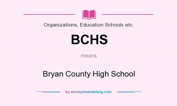 What does BCHS mean? It stands for Bryan County High School