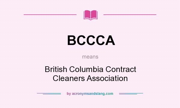 What does BCCCA mean? It stands for British Columbia Contract Cleaners Association