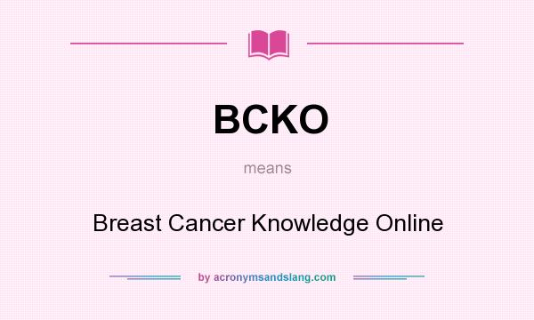 What does BCKO mean? It stands for Breast Cancer Knowledge Online