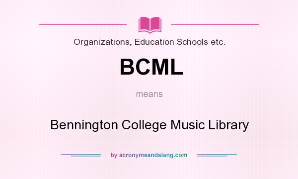 What does BCML mean? It stands for Bennington College Music Library