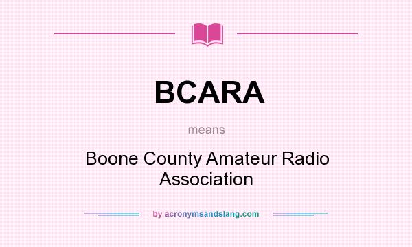 What does BCARA mean? It stands for Boone County Amateur Radio Association