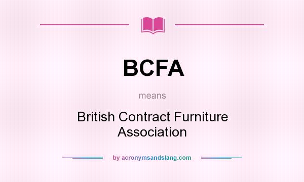 What does BCFA mean? It stands for British Contract Furniture Association