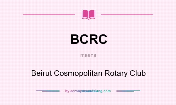 What does BCRC mean? It stands for Beirut Cosmopolitan Rotary Club